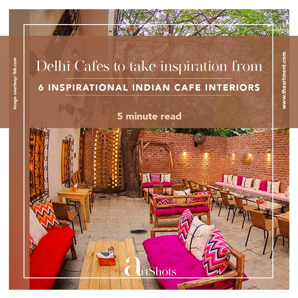 6 Delhi Cafes That Know How to Bring in Elements Indian Culture! - The Artment