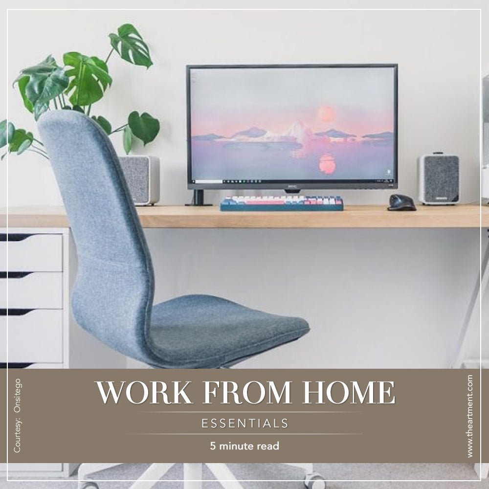 Work From Home Essentials - 17 Things You Must Know For Setting a WFH Office - The Artment